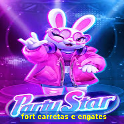 fort carretas e engates